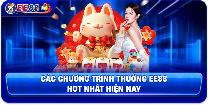 Các chương trình thưởng EE88 hot nhất hiện nay