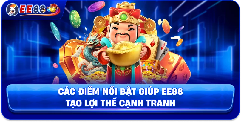 Các điểm nổi bật giúp EE88 tạo lợi thế cạnh tranh