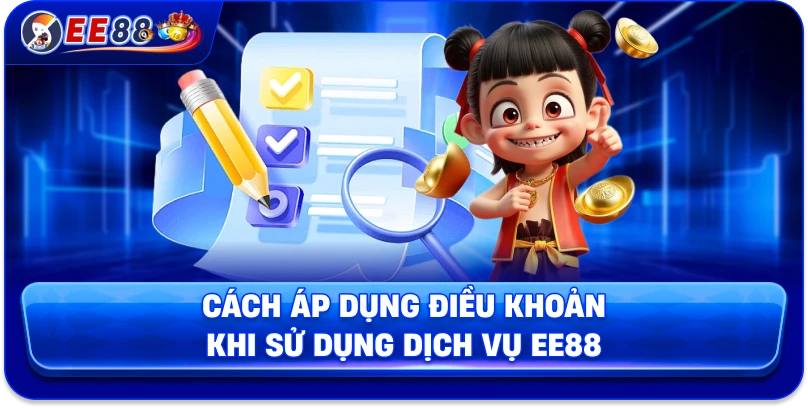 Cách áp dụng điều khoản khi sử dụng dịch vụ EE88