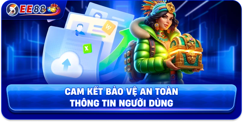 Cam kết bảo vệ an toàn thông tin người dùng