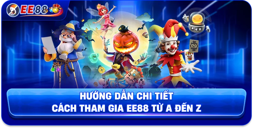 Hướng dẫn chi tiết cách tham gia EE88 từ A đến Z