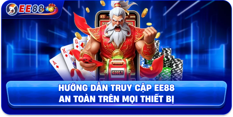 Hướng dẫn truy cập EE88 an toàn trên mọi thiết bị