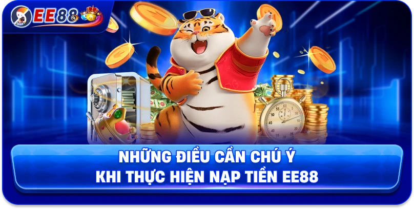 Những điều cần chú ý khi thực hiện nạp tiền EE88