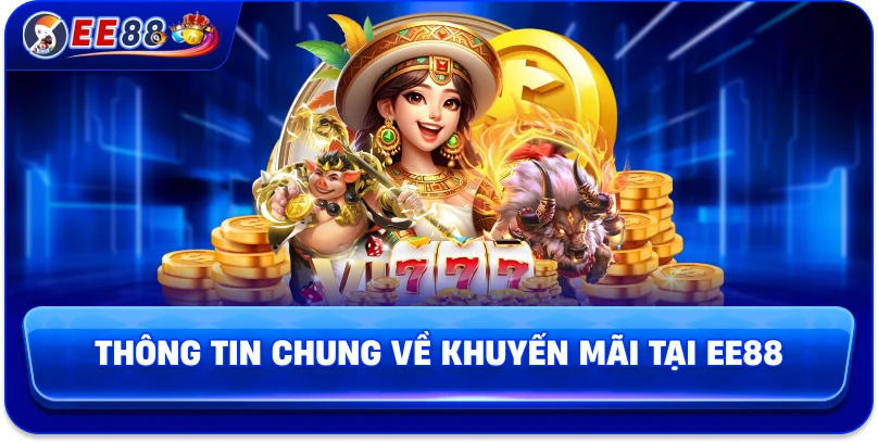 Thông tin chung về khuyến mãi tại EE88