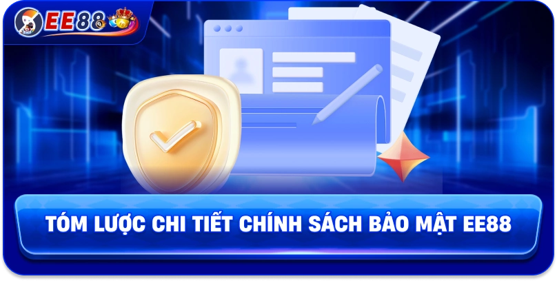 Tóm lược chi tiết chính sách bảo mật EE88